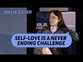 Self-love is a never ending challenge. Billie Eilish | Se Regalan Dudas