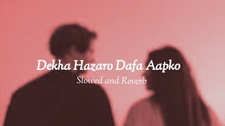 Dekha Hazaro Dafa ( Slowed and Reverb ) - Rustom | Arijit Singh , Palak Muchhal | Nobilitor