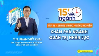 [15' hiểu ngành] Tập 16: Khám phá ngành Quản trị nhân lực