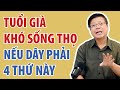 Tuổi Già Khó Sống Thọ Nếu Không Tránh Xa 4 Thứ Này | Đinh Đoàn Official