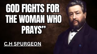 God Fights for the Woman Who Prays | CH. SPURGEON SERMON