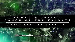 Romeo and Juliet: Dance of the Knights - Epic Trailer Version