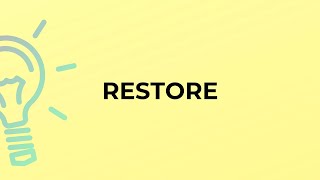 What is the meaning of the word RESTORE?