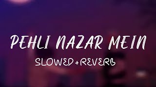 PEHLI NAZAR MEIN [SLOWED + REVERB] LYRICS - ATIF ASLAM SONG