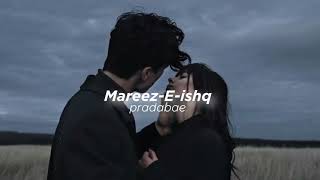 Mareez-E-ishq (slowed+reverb)