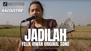 #ACOUSTRIP FELIX IRWAN | JADILAH (ORIGINAL SONG BY FELIX)