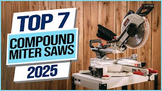 Top 7 Best Compound Miter Saws 2025