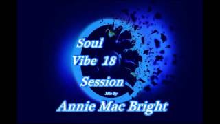 Soul vibe Session 18 Mix by Annie Mac Bright