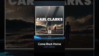 Carl Clarks - Come Back Home