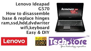 Lenovo Ideapad G570 : How to disassemble \u0026 replace the broken base ram ssd hdd wifi hinges