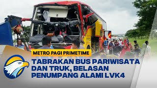 Tabrakan Antara Bus Pariwisata dan Truk, Belasan Penumpang Alami Lvk4 - [Metro Pagi Primetime]