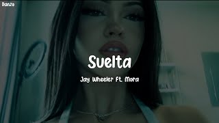 Suelta Jay Wheeler FT. Mora | Letras/Lyrics