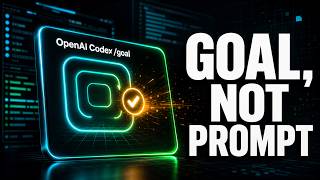 OpenAI Codex /goal: From Prompt Replies to Verified Work
