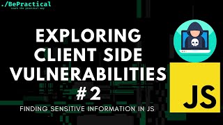 CLIENT SIDE VULNERABILITIES: FINDING SECRET KEYS IN JAVASCRIPT | 2023