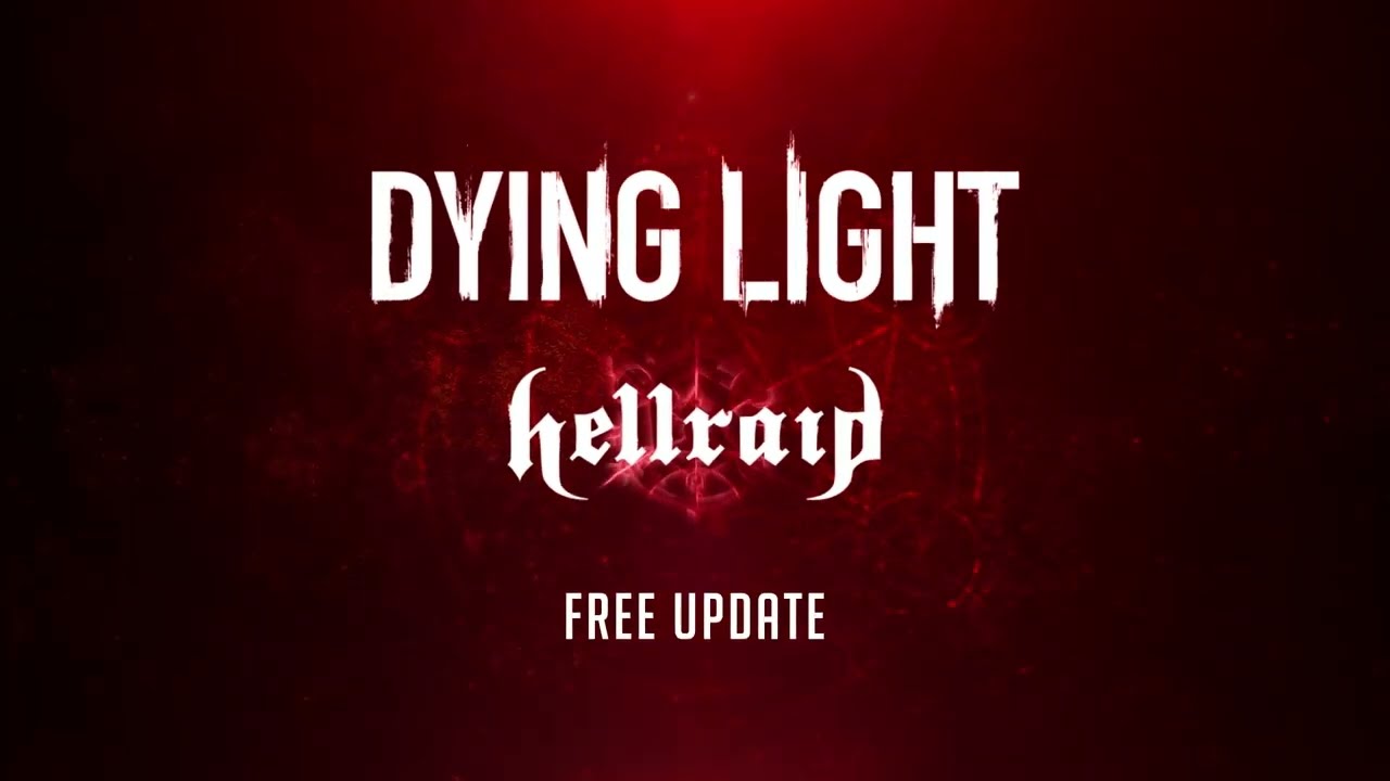 Dying Light - Final Hellraid Update