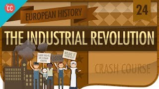 The Industrial Revolution: Crash Course European History #24