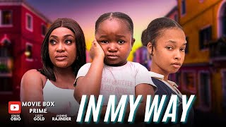 IN MY WAY | LATEST NOLLYWOOD MOVIE | STARRING: EBUBE OBIO, LIZZY GOLD \u0026 JASMINE RAJINDER