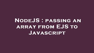 NodeJS : passing an array from EJS to Javascript
