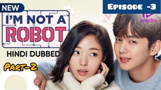 I'am NOT A ROBOT Episode -3 (Part-2) Kdrama Hindi Dabbet Yoo Seung-ho \u0026 Chae Soo-bin