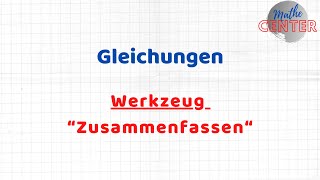 Gleichungen - Wie fasse ich eine Gleichung zusammen?