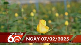 60 Giây Chiều - Ngày 07/02/2025 | HTV Tin tức