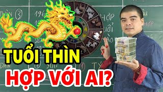 Tuổi THÌN (tuổi con Rồng) hợp với ai KẾT HỢP LÀM ĂN - KẾT HÔN - SINH CON hợp tuổi nào? Kỵ tuổi nào?