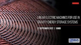 SAIEE RMS | Linear Electric Machines for use in Gravity Energy Storage Systems
