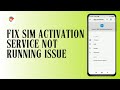 How To Fix SIM Activation Service Not Running Issue in Xiaomi Redmi I Net Nimble