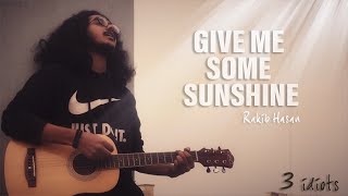 Give Me Some Sunshine - 3 Idiots | Rakib Hasan