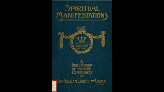 42/55 SPIRITUAL MANIFESTATIONS A BRIEF RECORD OF MY OWN EXPERIENCES By Sir WM. EARNSHAW COOPER, CIE.