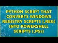 Python script that converts Windows Registry Scripts (.reg) into PowerShell scripts (.ps1)