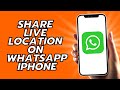 How To Share Live Location On WhatsApp iPhone