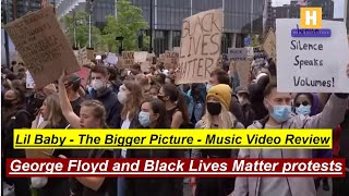 Lil Baby - The Bigger Picture - Music Video Review - George Floyd protest video #HowRidiculous