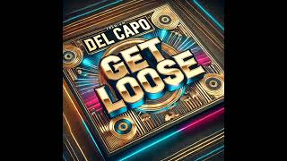 Del Capo (Get Loose - Original-mix)