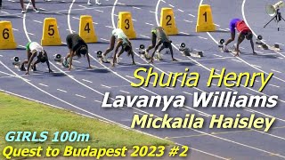 Shuria Henry | Lavanya Williams | Mickaila Haisley | GIRLS 100m | Quest to Budapest #2021