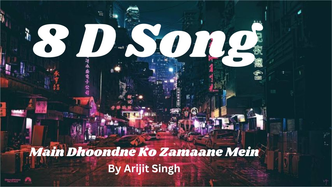 Main Dhoondne Ko Zamaane Mein || Arijit Singh || Best 8D Song - YouTube