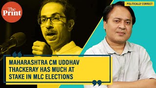 Maharashtra CM Uddhav Thackeray has much at stake in MLC elections