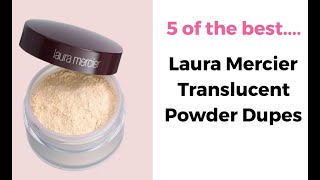 5 affordable Laura Mercier Translucent Powder Dupes