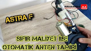 OTOMATİK ANTEN TAMİRİ (ASTRA F)