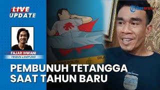 Nekat Bunuh Tetangga saat Malam Tahun Baru di Lampung, Kesal Korban Sering Intip Rumah Tersangka