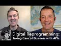 Digital Reprogramming for Leaders: Taking Care of Business with APIs