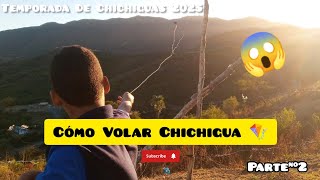 Cómo Volar Chichigua 🪁 Temporada De Chichiguas 2025 🌎👀