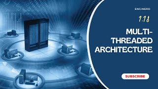 1.18 Multi-Threaded Architecture