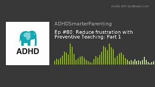 Ep #80: Reduce frustration with Preventive Teaching: Part 1