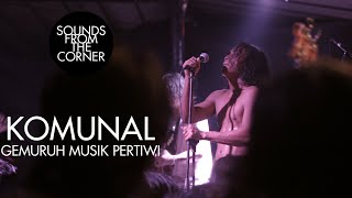 Komunal - Gemuruh Musik Pertiwi | Sounds From The Corner Live #41