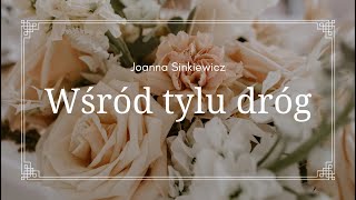 Oprawa muzyczna ślubu - Joanna Sinkiewicz | Wśród tylu dróg