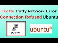 Fix Putty Network Error Connection Refused for Ubuntu from Windows |Connection Refused error | 2024