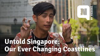 Untold Singapore: Our Ever Changing Coastlines - How to Expand??