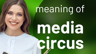 Understanding the Phrase "Media Circus"