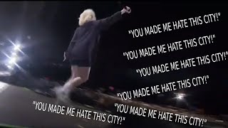 YOU MADE ME HATE THIS CITY